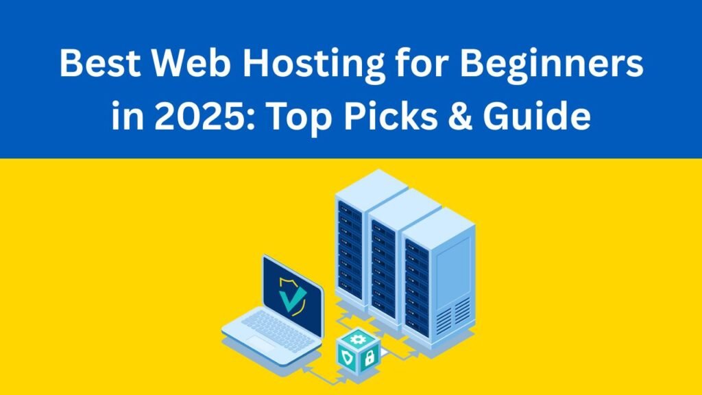 Best Web Hosting for Beginners in 2025