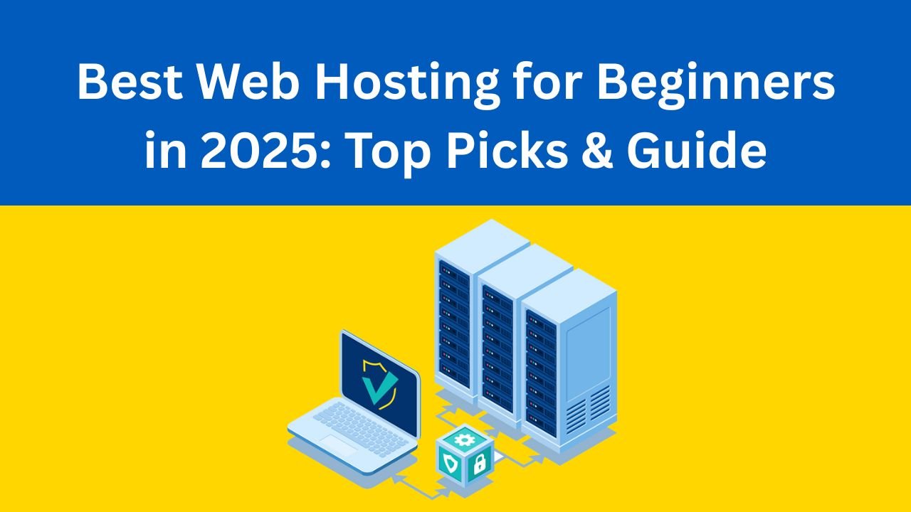 Best Web Hosting for Beginners in 2025