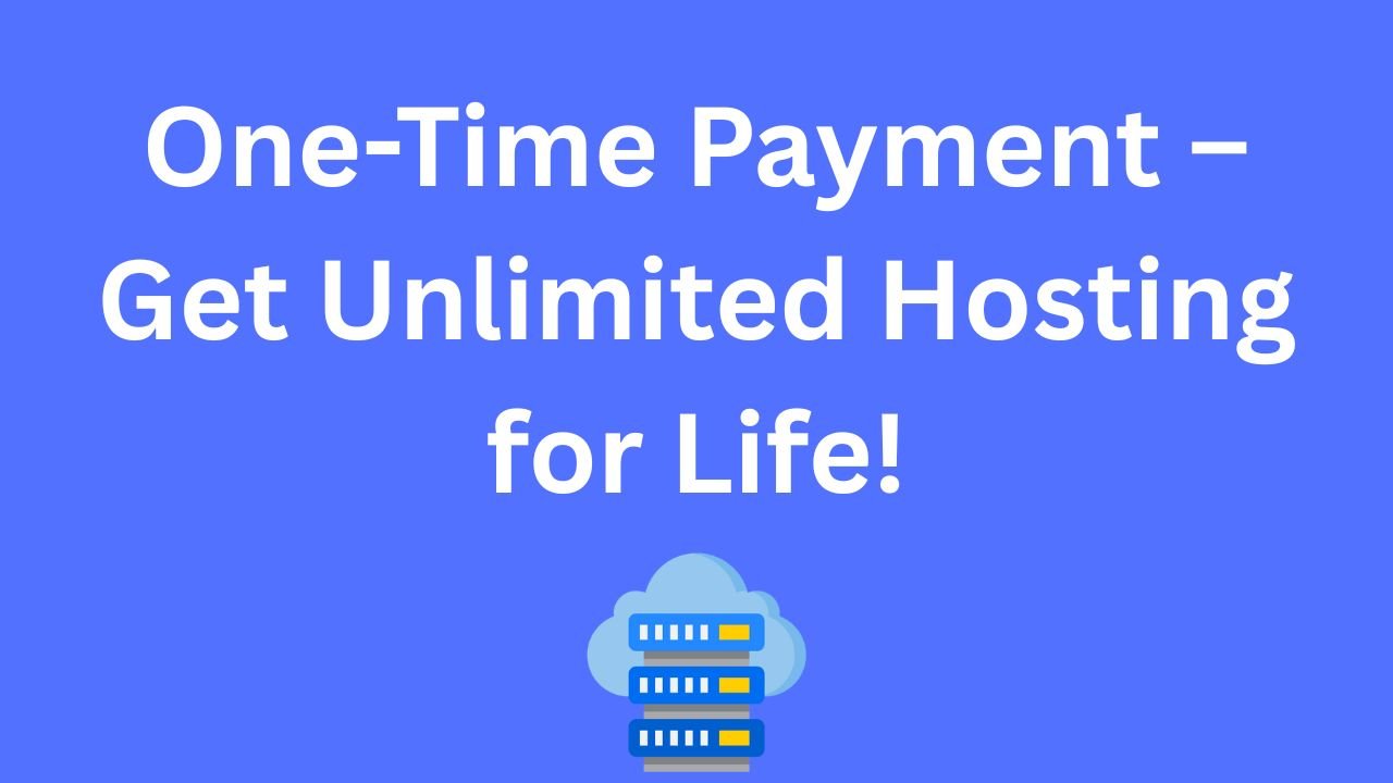 One-Time Payment – Get Unlimited Hosting for Life!
