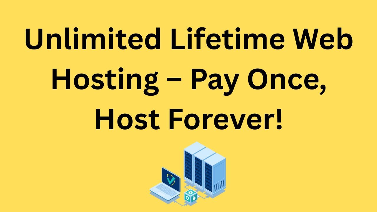 Unlimited Lifetime Web Hosting – Pay Once, Host Forever!