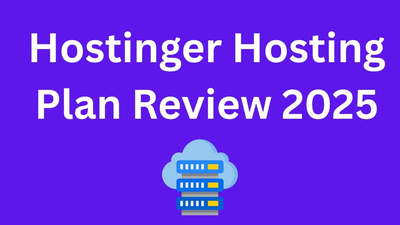 Hostinger Hosting Plan Review 2025: Is It Worth the Hype?
