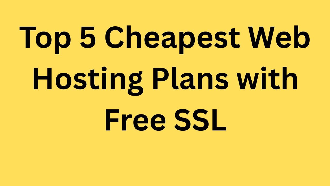 Top 5 Cheapest Web Hosting Plans with Free SSL
